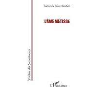 L'âme métisse - Catherine Pont-Humbert - L'harmattan - broché - Théâtre