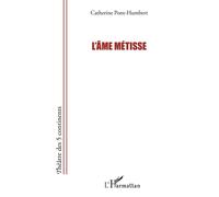 L'âme métisse - Catherine Pont-Humbert - L'harmattan - broché - Théâtre