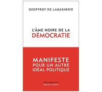 L'âme noire de la démocratie – Manifeste pour un autre idéal politique – Flammarion