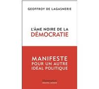 L'âme noire de la démocratie – Manifeste pour un autre idéal politique – Flammarion