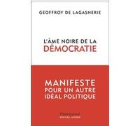 L'âme noire de la démocratie – Manifeste pour un autre idéal politique – Flammarion