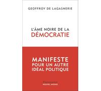 L'âme noire de la démocratie: Manifeste pour un autre idéal politique