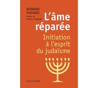 L'âme réparée Initiation à l´esprit du judaïsme - Bernard Hadjadj - Salvator - broché - Essai