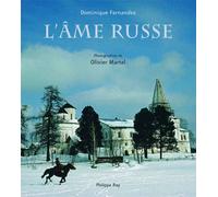 L'Ame Russe - Dominique Fernandez - Philippe Rey - broché - Beau livre