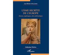 L'âme secrète de l'Europe – Oeuvres, mythologies, cités emblématiques – L'Harmattan