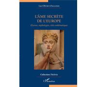 L'âme secrète de l'Europe – Oeuvres, mythologies, cités emblématiques – L'Harmattan