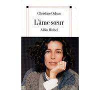 Christine Orban – L'Âme soeur – Les Éditions Albin Michel