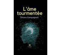 L'âme tourmentée - Chiara Campagnoli - Le Lys Bleu - broché - Poésie