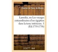 Lamekis, ou Les voyages extraordinaires d'un égyptien dans la terre intérieure. 1 (Éd.1735-1738) Eugène de Mouhy (Auteur)