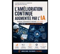 L'amélioration continue augmentée par l'IA: Analyser, automatiser et décider sans coder