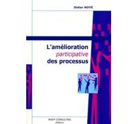 L'amélioration participative des processus Edition 2001 - Didier Noyé - Insep Consulting - broché - Manuel