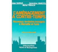 L'Aménagement à contre-temps : nouveaux territoires immigrés à Marseille et Tunis