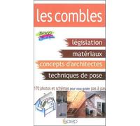 L'aménagement Des Combles - Législation, Matériaux, Impératifs Techniques, Caractéristiques Des Combles, Réalisations Possibles Pas À Pas
