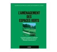 L'aménagement des espaces verts Conception technique et réalisation. Dossiers d'études et de travaux. Modalités administratives. - Ministere De L'equipement - Le Moniteur - broché - Livre