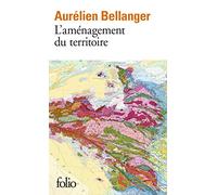 Aurélien Bellanger – L'aménagement du territoire – Roman – Poche – Gallimard