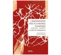 L'aménagement Face À La Menace Climatique - Le Défi De L'adaptation