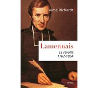 Lamennais: Le révolté. 1782-1854