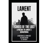 LAMENT : Echoes of the Lost: A Prelude to Lament 2: Agoraphobia