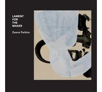 Zeena Parkins – Lament for the Maker – The Orchard