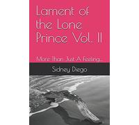 Lament Of The Lone Prince Vol. Ii: More Than Just A Feeling....