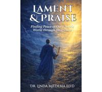 Lament & Praise: Finding Peace in our Chaotic World through the Psalms