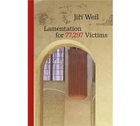 Lamentation for 77297 Victims by Jiri Weil Edited by Owen Strachan , Edited by Jonathan Parnell , Contributions by Denny Burk , Contributions by Grant Castleberry , Contributions by GraceAnna Castlebe