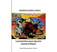 Lamentation pour Ignacio Sánchez Mejías: Édition bilingue espagnol - français