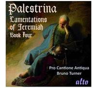 Palestrina : Lamentations de Jérémie, Livre IV. Pro Cantione Antiqua, Turner.