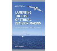 Lamenting the Loss of Ethical Decision-Making: The Illusion of Rational Leadership