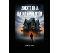 Lamento En La Última Habitación: El único laberinto que se alimenta de tu peor recuerdo