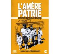 L'amère Patrie : Le Retour Des Français D'algérie