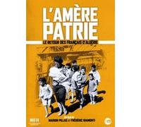 L'amère patrie : Le retour des français d'Algérie E
