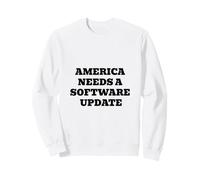 L'Amérique a Besoin d'une Mise à Jour logicielle Satire Politique Sweatshirt