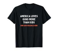 L'Amérique Aime Les Armes Plus Que Le Design des Enfants pour Mettre Fin à la Violence T-Shirt