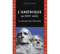 L'amérique Au Xviiie Siècle - La Naissance Des Etats-Unis