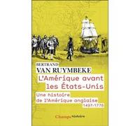 L'Amérique avant les États-Unis Bertrand Van Ruymbeke (Auteur)