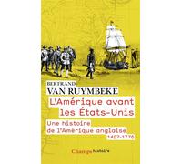 L'Amérique avant les États-Unis Une histoire de l'Amérique anglaise, 1497-1776 - Bertrand Van Ruymbeke - Flammarion - Poche - Essai