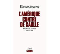 L'Amérique contre de Gaulle : Histoire secrète, 1961-1969