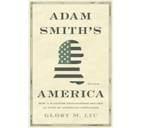 L'Amérique d'Adam Smith : comment un philosophe écossais est devenu une icône du capitalisme américain