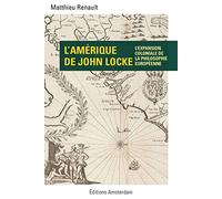 L' Amerique de John Locke Colonialisme et géopolitique de l'entendement - Matthieu Renault - Amsterdam Eds - broché - Etude