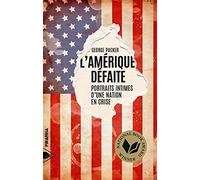 L'Amérique défaite: Portraits intimes d'une nation en crise