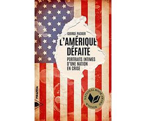 L'Amérique défaite: Portraits intimes d'une nation en crise
