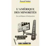Pascal Noblet – L'Amérique des minorités – Les politiques d'intégration – L'Harmattan