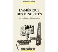 Pascal Noblet – L'Amérique des minorités – Les politiques d'intégration – L'Harmattan