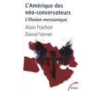L'Amérique des néo-conservateurs L'illusion messianique - Alain Frachon - Perrin - Poche - Essai