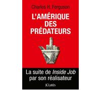 L'Amérique des prédateurs - Charles H. Ferguson - Lattes - broché - Essai