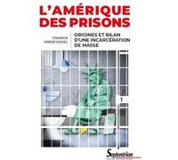 L'amérique Des Prisons - Origines Et Bilan D'une Incarcération De Masse