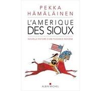Pekka Hämäläinen – L'Amérique des sioux – Nouvelle histoire d'une puissance indigène – Broché