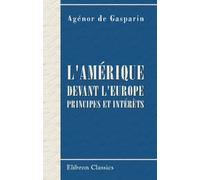L'Amérique devant l'Europe: Principes et intérèts