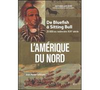 L'Amérique du Nord De Bluefish à Sitting Bull (25 000 av. notre ère-XIXe siècle) - Joël Cornette - Belin - broché - Essai
